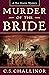 Murder of the Bride by C.S. Challinor