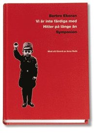 Vi är inte färdiga med Hitler på länge än