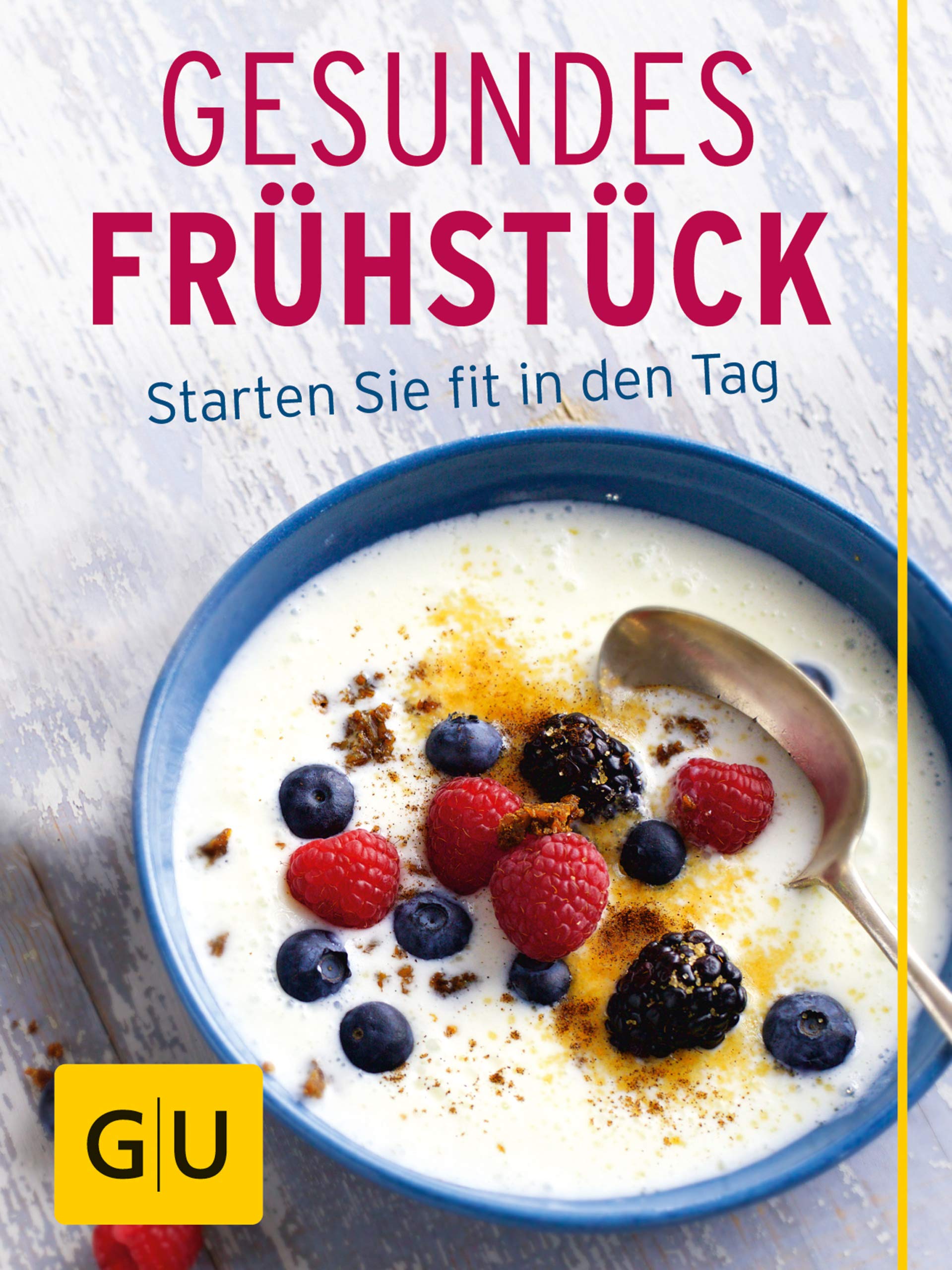 Gesundes Frühstück: Starten Sie fit in den Tag (GU Innovation) (German Edition)