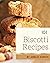 101 Biscotti Recipes: Every...