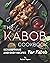 The Kabob Cookbook: Scrumptious and Easy Recipes for Kabob