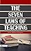 The Seven Laws of Teaching by John Milton Gregory by John Milton Gregory