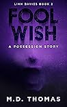 Fool Wish by M.D. Thomas Fool Wish by M.D. Thomas