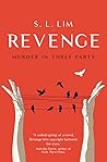 Revenge, Murder in Three Parts by S.L. Lim