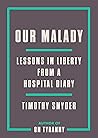 Book cover for Our Malady: Lessons in Liberty from a Hospital Diary
