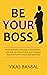 Be Your Boss: Work Smarter,...