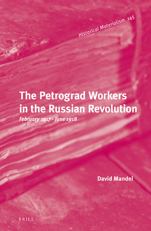 The Petrograd Workers in the Russian Revolution: February 1917 – June 1918 (ebook)