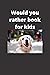 Would You Rather Book For Kids by Abdulrahman Ali
