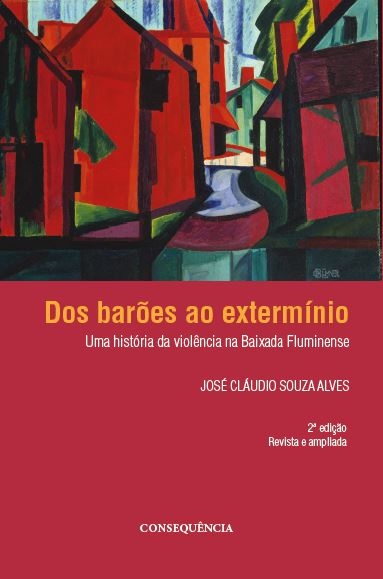 Dos barões ao extermínio: uma história da violência na Baixada Fluminense