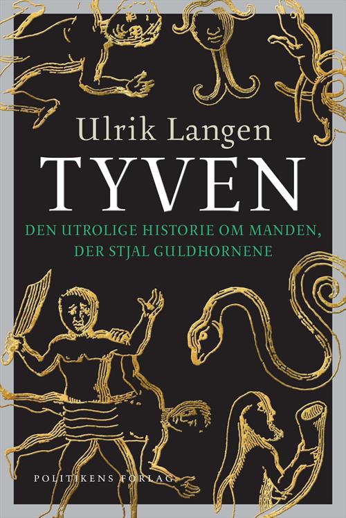 Tyven - den utrolige historie om manden, der stjal guldhornene