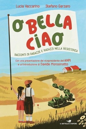 O bella ciao. Racconti di ragazze e ragazzi nella Resistenza (Hardcover)