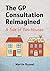 The GP Consultation Reimagined: A tale of two houses