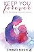 Keep You Forever by Chhavi Singh Keep You Forever by Chhavi Singh