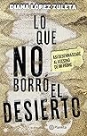 Lo que no borró el desierto (Spanish Edition) Lo que no borró el desierto (Spanish Edition)