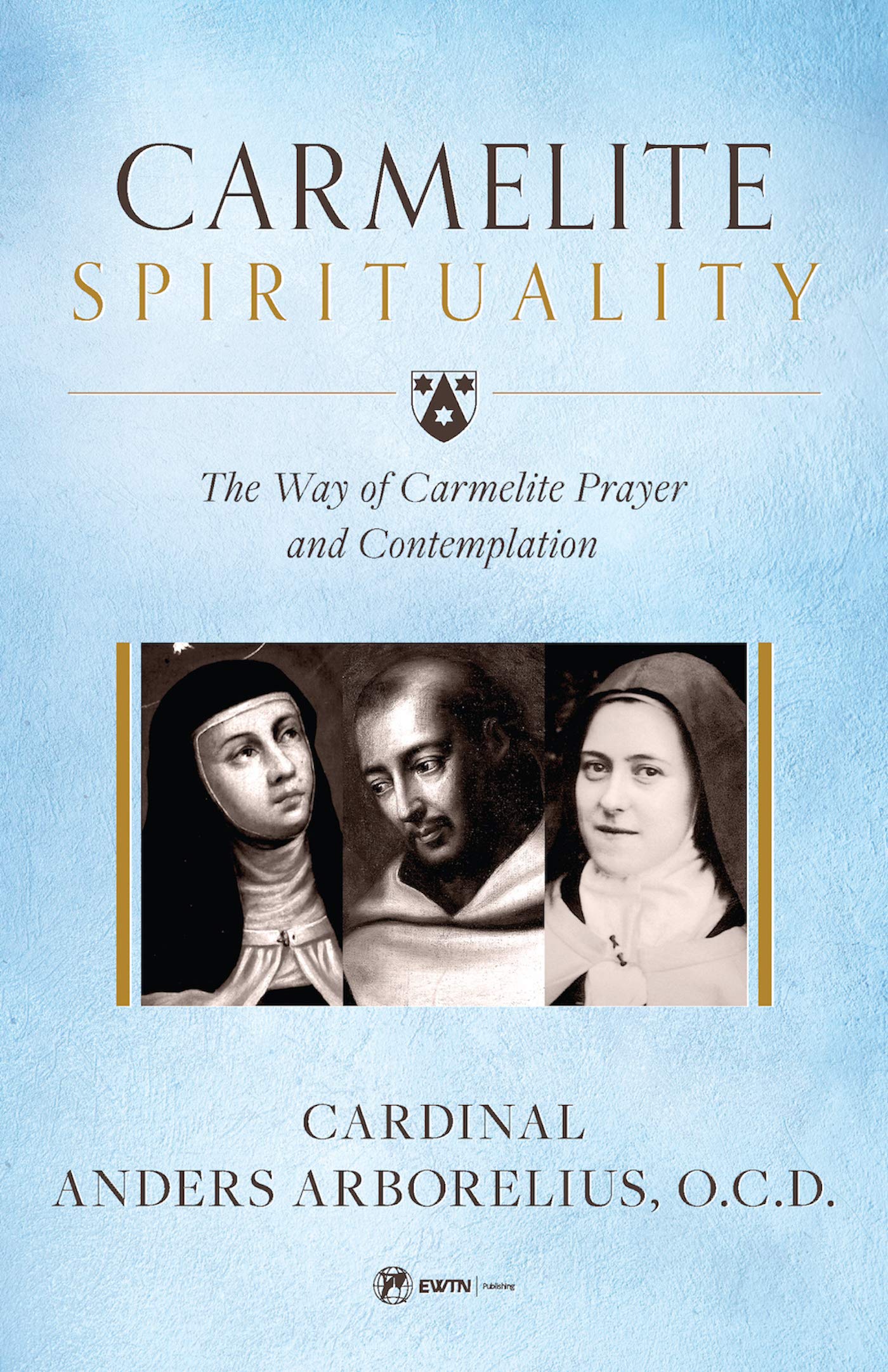 Carmelite Spirituality: The Way of Carmelite Prayer and Contemplation (Kindle Edition)