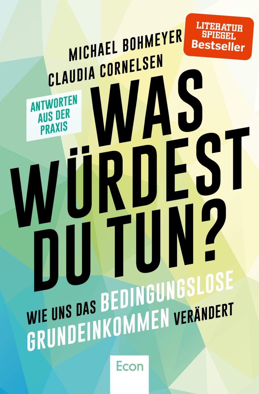 Was würdest Du tun?: Wie uns das bedingungslose Grundeinkommen verändert (Klappenbroschur)