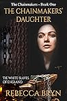 Book cover for The Chainmakers' Daughter: The White Slaves of England