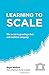 Learning to Scale: The Secret to Growing a Fast and Resilient Company