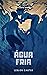 Água Fria: Conto#02