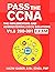 PASS the CCNA: The Implementing and Administering Cisco Solutions (CCNA) v1.0 200-301 Exam