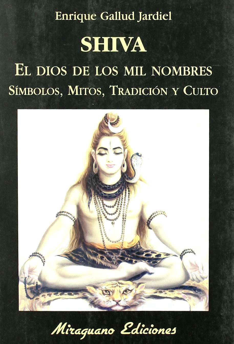 Shiva, el dios de los mil nombres. Símbolos, mitos, tradición y culto (Paperback)