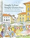 Simply Italian, Simply Gluten Free by Anna Del Conte Simply Italian, Simply Gluten Free by Anna Del Conte