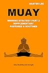 MUAY: Winning Strategy Part 2 - Supplementary Postures & Routines MUAY: Winning Strategy Part 2 - Supplementary Postures & Routines