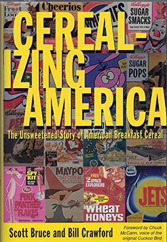 Cerealizing America: The Unsweetened Story of American Breakfast Cereal (Hardcover)