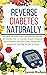 REVERSE DIABETES NATURALLY:...