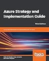 Azure Strategy and Implementation Guide: Up-to-date information for organizations new to Azure, 3rd Edition