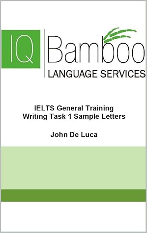 Ielts General Training Writing Task 1 Sample Letters By John De Luca