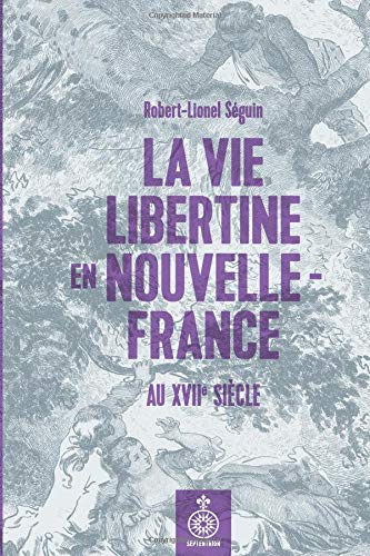La vie libertine en Nouvelle-France au XVIIᵉ siècle (Paperback)
