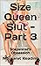 Size Queen Slut - Part 3 by Margaret Reading
