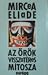 Az ​örök visszatérés mítosza - avagy a mindenség és a történelem by Mircea Eliade