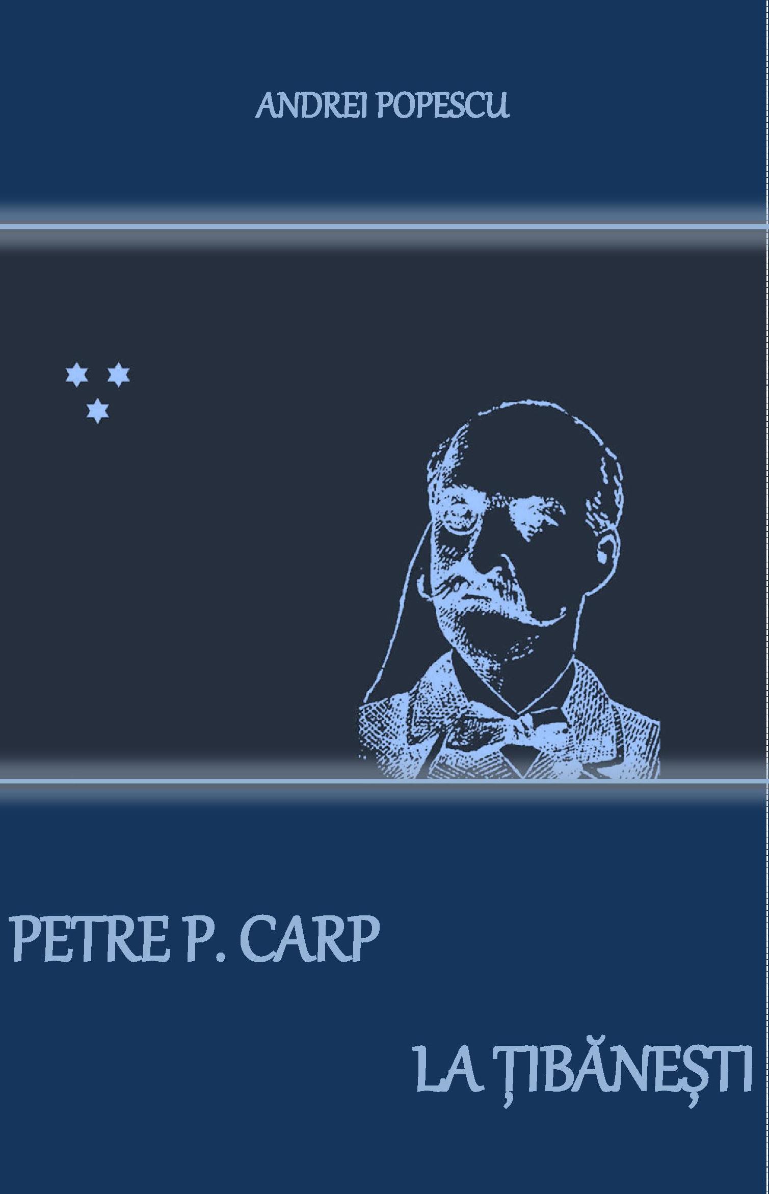 Petre P. Carp la Țibănești