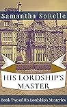 His Lordship's Master by Samantha SoRelle