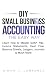 DIY Small Business Accounting the Easy Way by Simon J. Lawrence