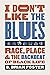 I Don't Like the Blues by B. Brian Foster