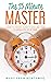 The 15 Minute Master: How to Make Everything Better 15 Minutes at a Time