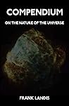 A Compendium on the Nature of the Universe: Concepts of fundamental being and existence