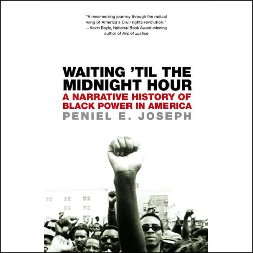 Waiting 'Til the Midnight Hour: A Narrative History of Black Power in America