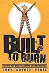 Built to Burn by Tony "Coyote" Perez