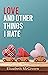 Love and Other Things I Hat...