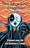 The Migraine Enigma by Stephen Landy The Migraine Enigma by Stephen Landy