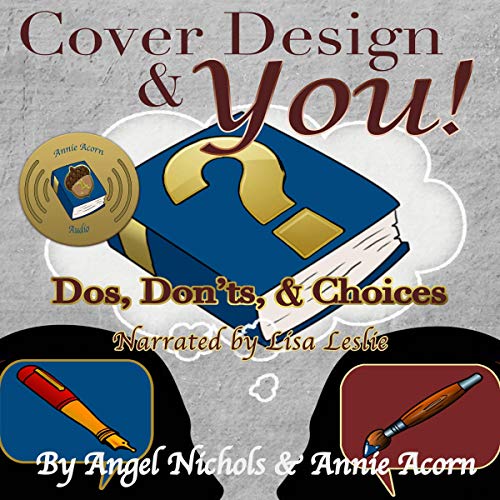 Cover Design and YOU!: Dos, Don'ts, and Choices (Writing and YOU, #1)