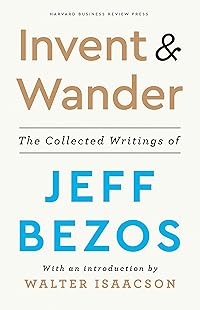 Invent and Wander: The Collected Writings of Jeff Bezos