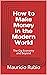 How to Make Money in the Modern World by Mauricio Rubio