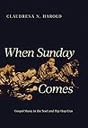 When Sunday Comes by Claudrena N. Harold
