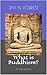 What is Buddhism?: An Introduction