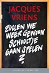 Zullen we weer gewoon schooltje gaan spelen? by Vriens, Jacques